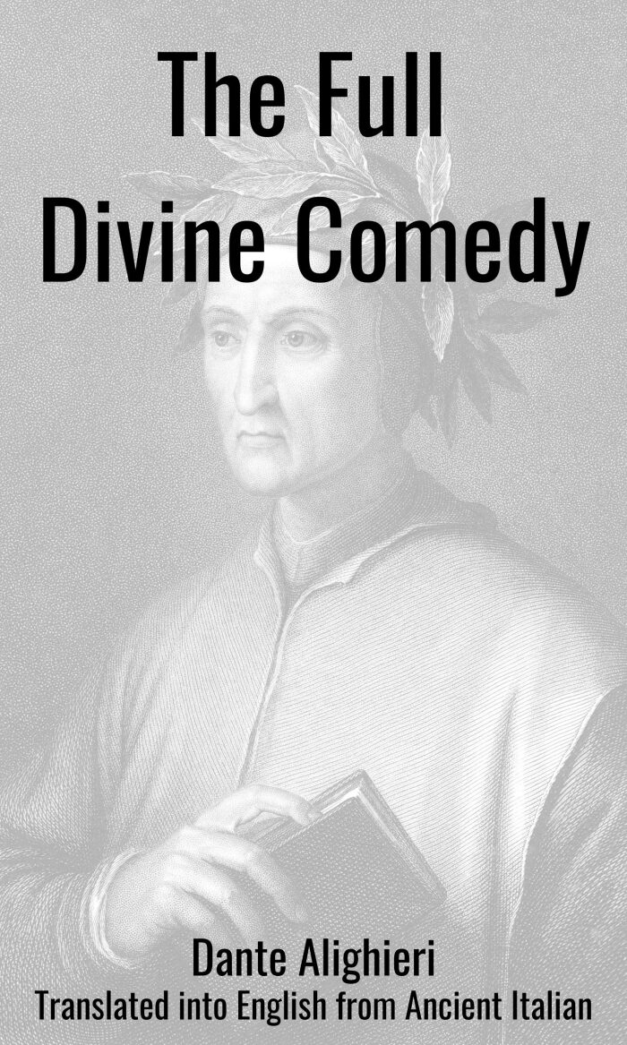 The Full Divine Comedy: Translated into English from Ancient Italian