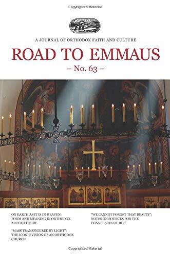 Road to Emmaus No. 63: A Journal of Orthodox Faith and Culture