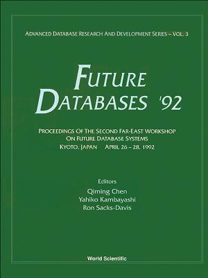 Future Databases '92: Proceedings of the Second Far-East Workshop on Future Database Systems : Kyoto, Japan April 26-28, 1992