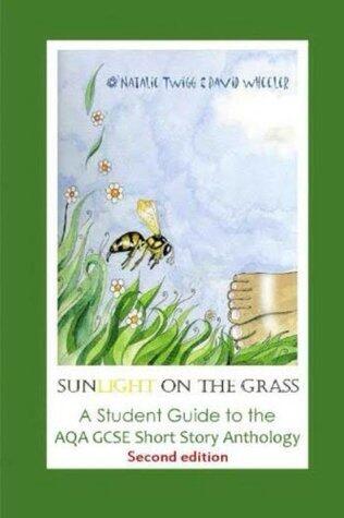 Sunlight on the Grass: A Student Guide to the AQA GCSE Short Story Anthology