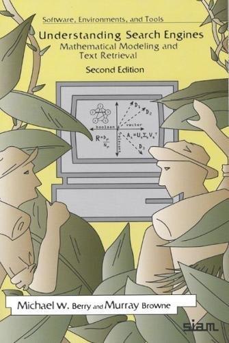Understanding Search Engines: Mathematical Modeling and Text Retrieval (Software, Environments, Tools) (Second Edition)