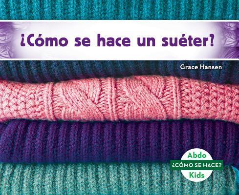 ¿Cómo se Hace un Suéter? / How Is a Sweater Made?