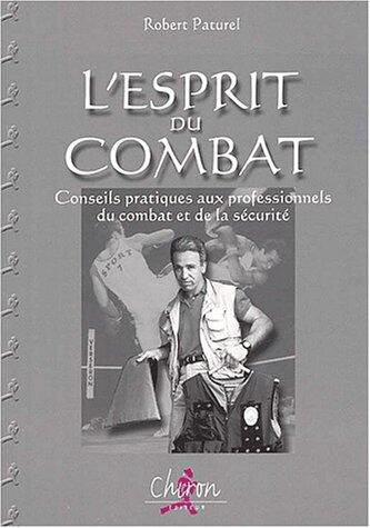 L'esprit du combat - conseils pratiques aux professionnels du combat et de la sécurité