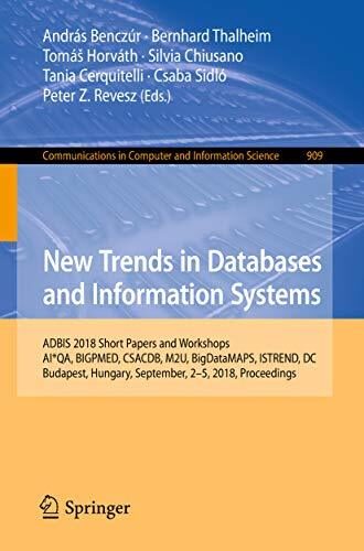 New Trends in Databases and Information Systems: ADBIS 2018 Short Papers and Workshops, AI*QA, BIGPMED, CSACDB, M2U, BigDataMAPS, ISTREND, DC, Budapest, ... Computer and Information Science Book 909)