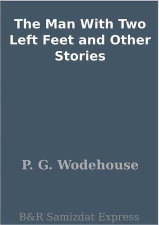The Man With Two Left Feet and Other Stories