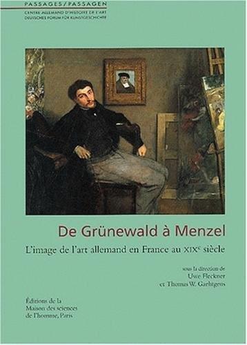 De Grünewald à Menzel - l'image de l'art allemand en France au XIXe siècle