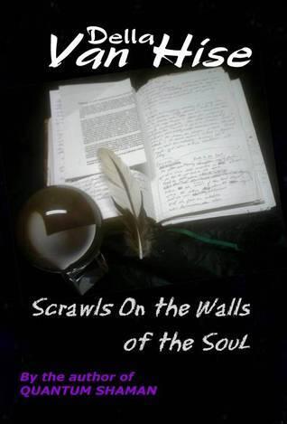 Scrawls On the Walls of the Soul: The Journey of the Quantum Shaman