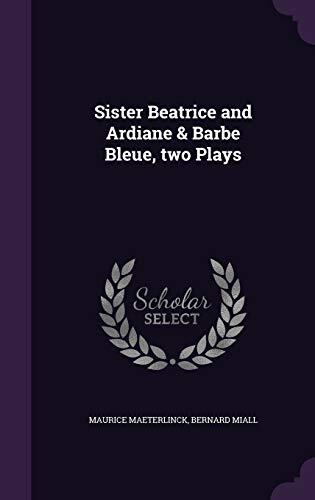 Sister Beatrice and Ardiane & Barbe Bleue, two Plays