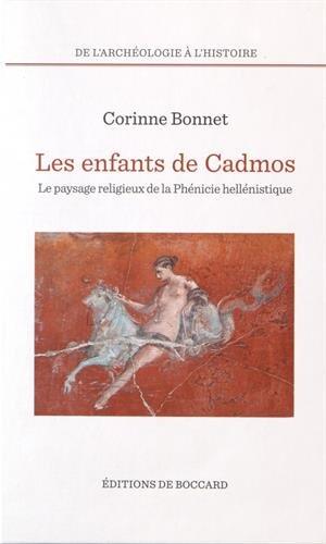 Les enfants de Cadmos - le paysage religieux de la Phénicie hellénistique