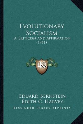 Evolutionary Socialism: A Criticism And Affirmation