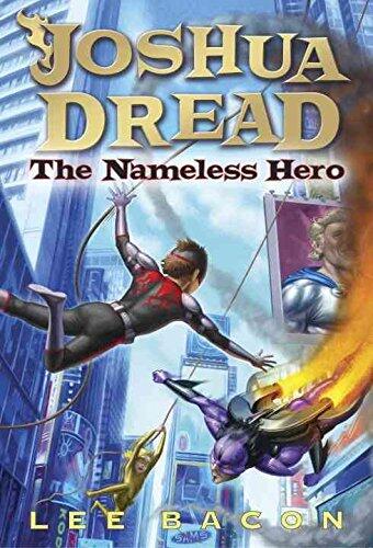 [Joshua Dread: The Nameless Hero] [By: Bacon, Lee] [May, 2014]