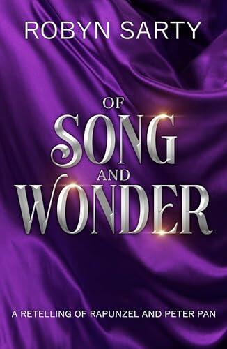 Of Song and Wonder: A Retelling of Rapunzel and Peter Pan