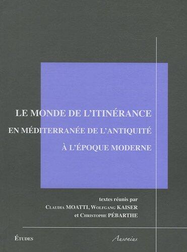 Monde de l'Itinérance en Méditerranée de l'Antiquité à l'Époque Moderne