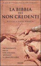 La Bibbia Dei Non Credenti: Protagonisti Della Vita Italiana Sfida Il Libro Dei Libri