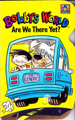 Bobby's World: Are We There Yet?