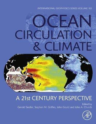 Ocean Circulation and Climate: A 21st Century Perspective (International Geophysics Book 103)