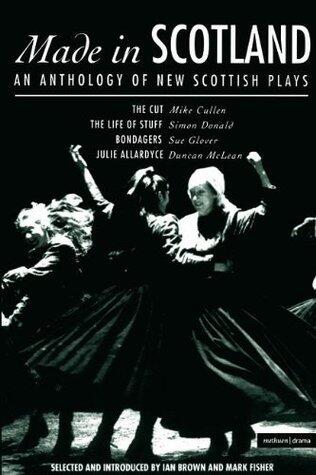 Made in Scotland: Anthology of New Scottish Plays
