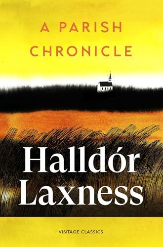 A Parish Chronicle: An intimate novel about a vanished rural Iceland, from the Nobel Prize-winning author of Independent People
