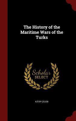The History of the Maritime Wars of the Turks