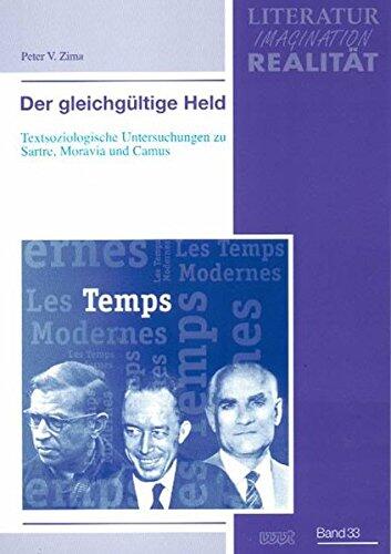 Der Gleichgültige Held: Textsoziologische Untersuchungen Zu Sartre, Moravia Und Camus