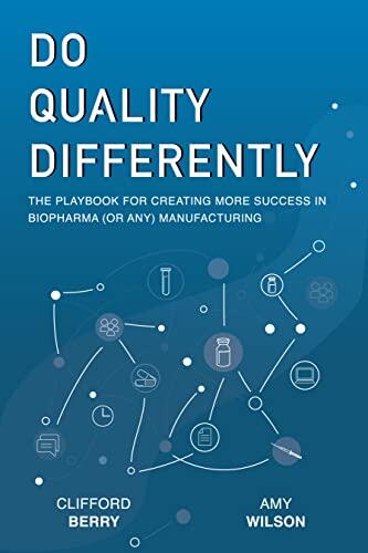 Do Quality Differently: The Playbook for Creating More Success in Biopharma (or any) Manufacturing