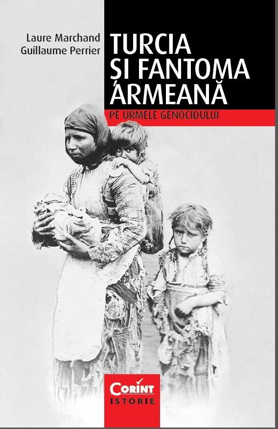Turcia şi fantoma armeană: Pe urmele genocidului
