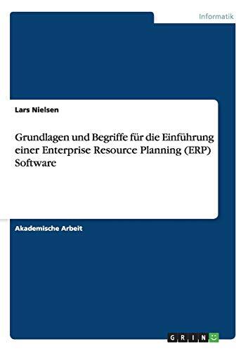 Grundlagen und Begriffe für die Einführung einer Enterprise Resource Planning (ERP) Software
