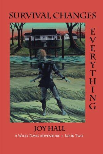 Survival Changes Everything: A Wiley Davis Adventure - Book Two
