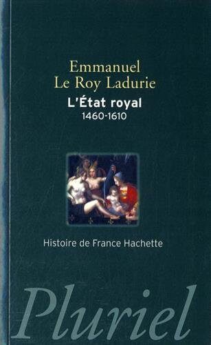L'État royal De Louis XI à Henri IV La monarchie de la Renaissance (1460-1610)