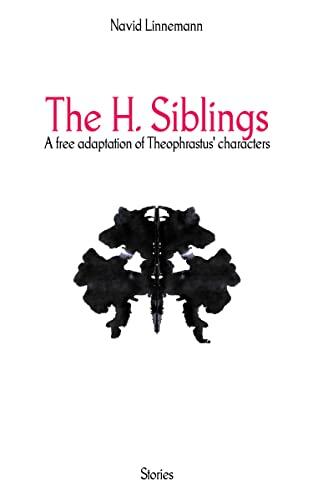 The H. Siblings: A free adaptation of Theophrastus' characters