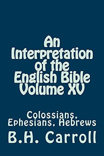 An Interpretation of the English Bible Volume XV: Colossians, Ephesians, Hebrews