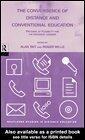 The Convergence of Distance and Conventional Education: Patterns of Flexibility for the Individual Learner (Routledge Studies in Distance Education