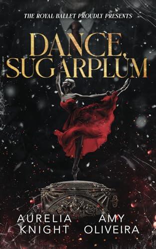 Dance, Sugarplum: A Dark Nutcracker Christmas Extravaganza