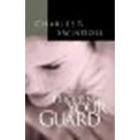 Dropping Your Guard by Swindoll, Charles R. [Thomas Nelson, 2009] (Paperback) Revised & Expanded Edition [Paperback]
