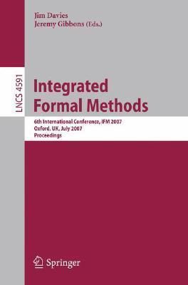 Integrated Formal Methods: 6th International Conference, IFM 2007, Oxford, UK, July 2-5, 2007, Proceedings