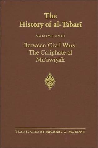 The History of Al-Tabari, Volume 18: Between Civil Wars: The Caliphate of Mu'Awiyah