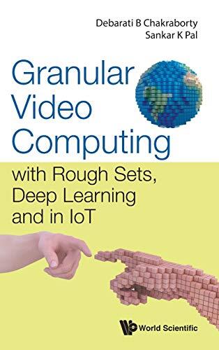 Granular Video Computing: With Rough Sets, Deep Learning and in Iot