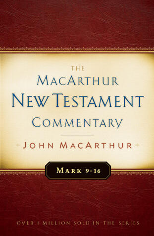 Mark 9-16 MacArthur New Testament Commentary (Volume 6)
