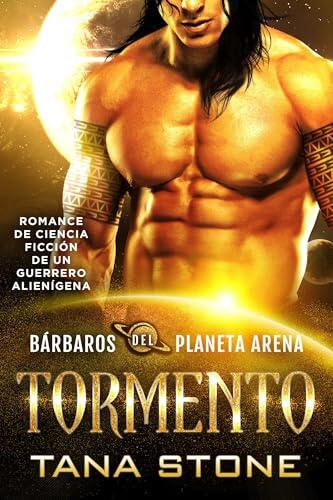 Tormento: Una novela romántica de ciencia ficción con guerreros alienígenas (Bárbaros del planeta de arena nº 3)