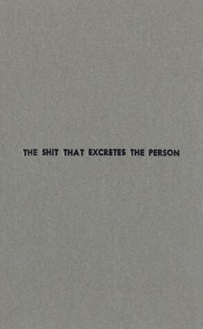 The Shit that Excretes the Person