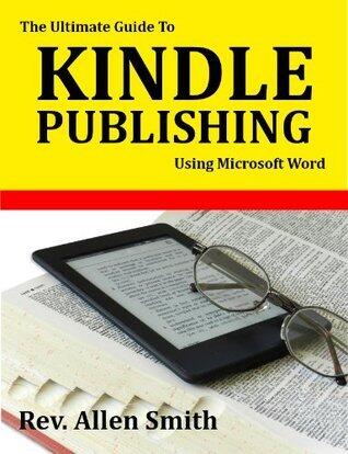 The Ultimate Guide To Kindle Publishing Using Microsoft Word