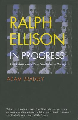 Ralph Ellison in Progress: From "Invisible Man" to "Three Days Before the Shooting . . . "