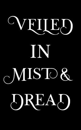Veiled in Mist and Dread: A Romantic Fantasy Novel
