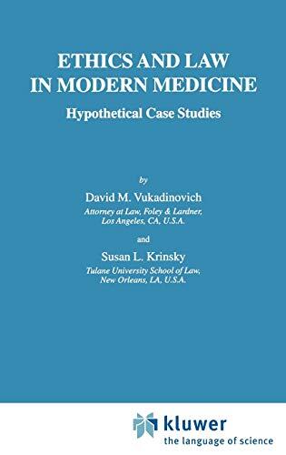 Ethics and Law in Modern Medicine: Hypothetical Case Studies