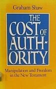 The Cost of Authority: Manipulation and Freedom in the New Testament