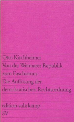 Von der Weimarer Republik zum Faschismus: Die Auflösung der demokratischen Rechtsordnung.