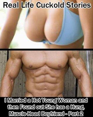 Real Life Cuckold Stories: I Married a Hot Young Woman and then Found out She has a Hung, Muscle-Head Boyfriend - Part 2 - I Got More Involved