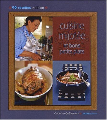 Cuisine Mijotée Et Bons Petits Plats: 90 Recettes Tradition