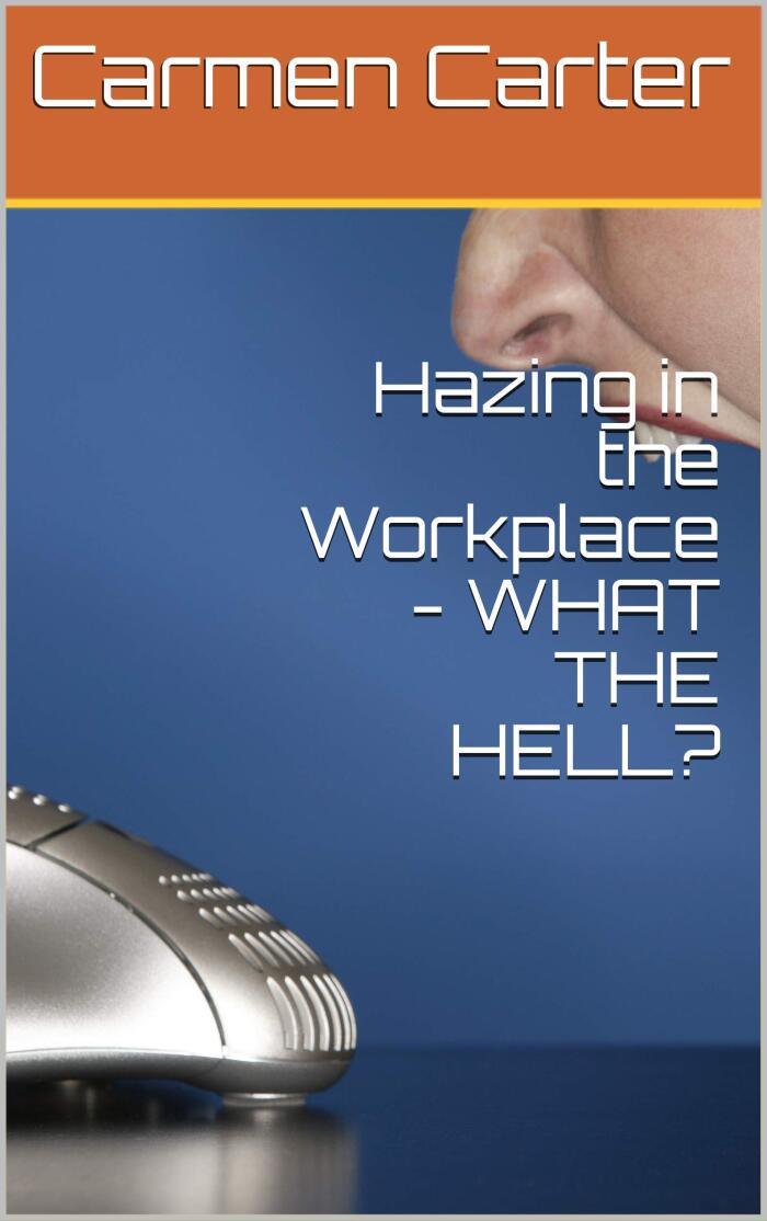 Hazing in the Workplace - WHAT THE HELL?