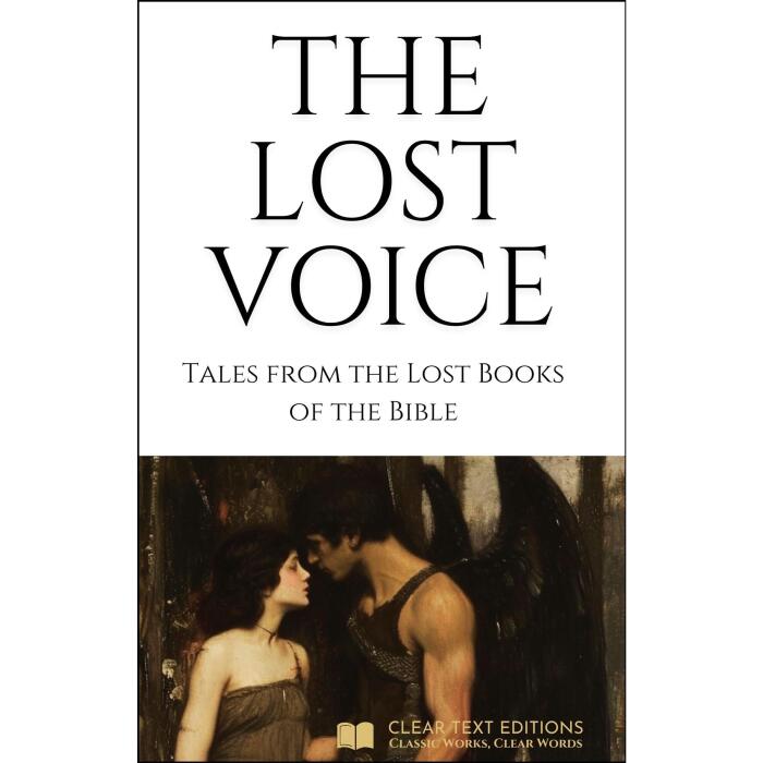 The Lost Voice: Tales of Adam & Eve, Enoch, Mary Magdalene, and Other Lost Books of the Bible and Apocrypha